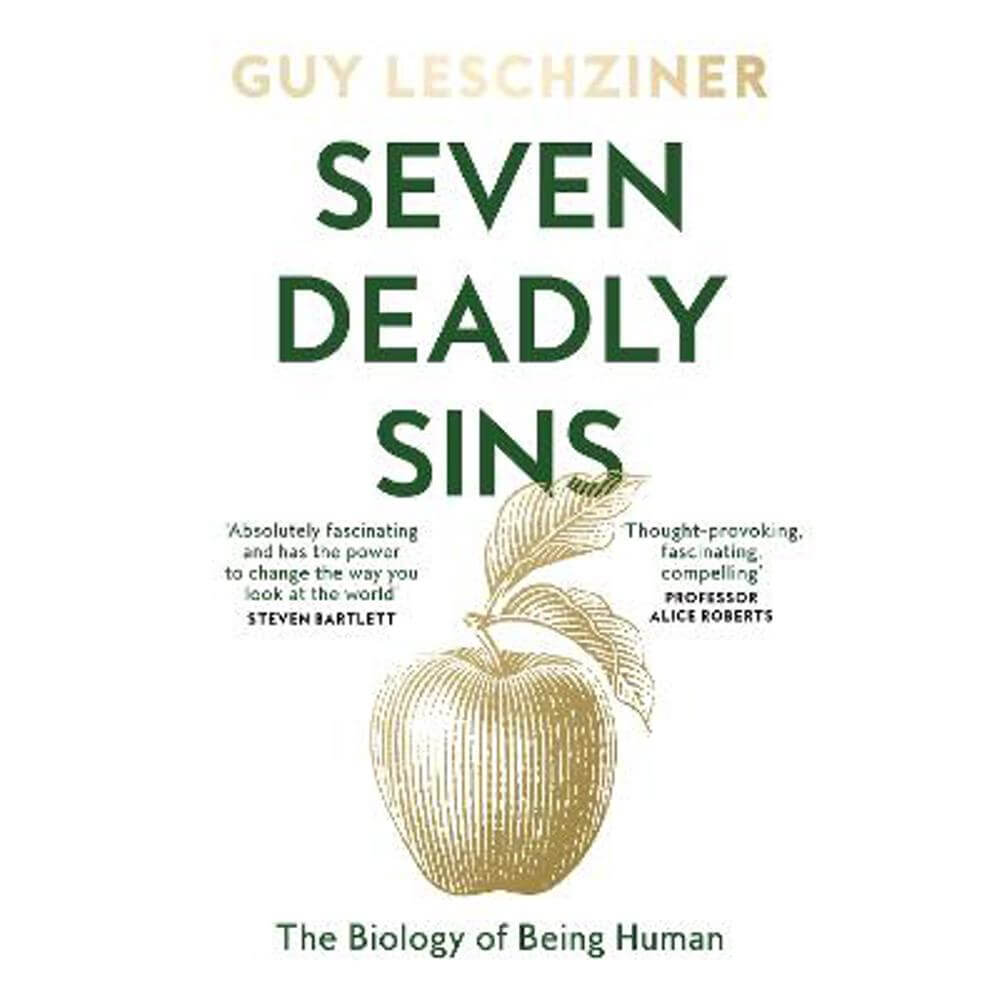 Seven Deadly Sins: The Biology of Being Human (Hardback) - Guy Leschziner